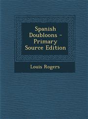 Spanish Doubloons - Primary Source Edition,1295317451,9781295317455