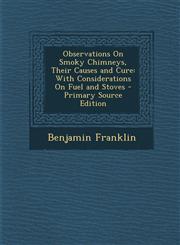 Observations On Smoky Chimneys, Their Causes and Cure With Considerations On Fuel and Stoves - Primary Source Edition,129428424X,9781294284246