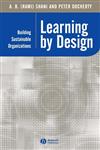 Learning by Design Building Sustainable Organizations 1st Published,063123277X,9780631232773