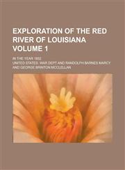 Exploration of the Red River of Louisiana; in the year 1852 Volume 1,1230092455,9781230092454