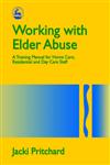 Working with Elder Abuse A Training Manual for Home Care, Residential and Day Care Staff,185302418X,9781853024184