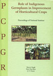 Role of Indigenous Germplasm in Improvement of Horticultural Crops Proceedings of National Seminar 1st Edition,8121103932,9788121103930