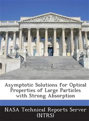 Asymptotic Solutions for Optical Properties of Large Particles with Strong Absorption,1289051933,9781289051938