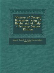 History of Joseph Bonaparte, King of Naples and of Italy,1287657141,9781287657149