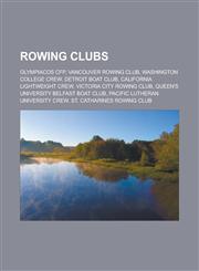 Rowing clubs Olympiacos CFP, Vancouver Rowing Club, Washington College Crew, Detroit Boat Club, California Lightweight Crew, Victoria City Rowing Club, Queen's University Belfast Boat Club, Pacific Lutheran University Crew,1156592607,9781156592601