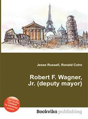 Robert F. Wagner, Jr. (Deputy Mayor),5512142321,9785512142325