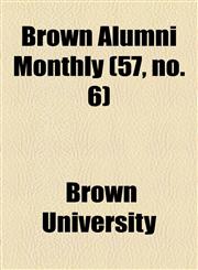 Brown Alumni Monthly (57, no. 6),1154647048,9781154647044