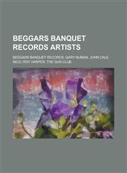 Beggars Banquet Records Artists Beggars Banquet Records, Gary Numan, John Cale, Nico, Roy Harper, the Gun Club,123066016X,9781230660165