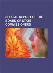 Special Report of the Board of State Commissioners,1154154556,9781154154559