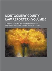 Montgomery County Law Reporter (Volume 6),115424153X,9781154241532