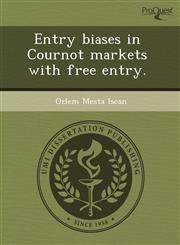 Entry biases in Cournot markets with free entry.,124460643X,9781244606432