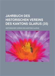 Jahrbuch Des Historischen Vereins Des Kantons Glarus (35),1231233435,9781231233436