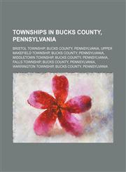 Townships in Bucks County, Pennsylvania Bristol Township, Bucks County, Pennsylvania, Upper Makefield Township, Bucks County, Pennsylvania,1234602873,9781234602871