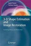 3-D Shape Estimation and Image Restoration Exploiting Defocus and Motion Blur 1st Edition,1846281768,9781846281761