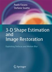 3-D Shape Estimation and Image Restoration Exploiting Defocus and Motion Blur 1st Edition,1846281768,9781846281761