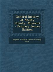 General History of Shelby County, Missouri - Primary Source Edition,1294747185,9781294747185