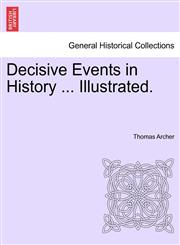 Decisive Events in History ... Illustrated.,1241341672,9781241341671