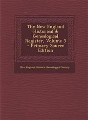 New England Historical & Genealogical Register, Volume 3,1289457700,9781289457709