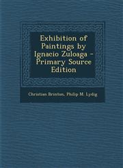 Exhibition of Paintings by Ignacio Zuloaga - Primary Source Edition,1293796867,9781293796863