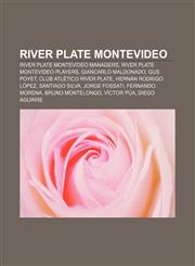 River Plate Montevideo River Plate Montevideo managers, River Plate Montevideo players, Giancarlo Maldonado, Gus Poyet,1157974643,9781157974642