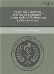 Gender and Cocaine Use Influence the Expression of Urinary Markers of Inflammation and Oxidative Stress.,1244703567,9781244703568