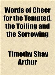 Words of Cheer for the Tempted, the Toiling and the Sorrowing,1150636904,9781150636905