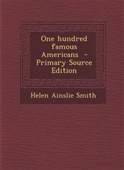 One Hundred Famous Americans - Primary Source Edition,129449578X,9781294495789