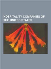 Hospitality Companies of the United States Hilton Worldwide, Walt Disney Parks and Resorts, MGM Resorts International, Holiday Inn, Caesars Entertain,1230573291,9781230573298