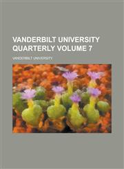 Vanderbilt University Quarterly Volume 7,1231134909,9781231134900