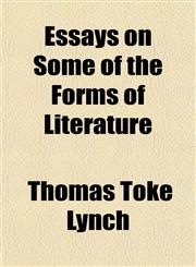 Essays on Some of the Forms of Literature,1152531689,9781152531680