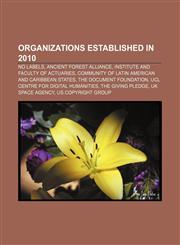 Organizations established in 2010 No Labels, Ancient Forest Alliance, Institute and Faculty of Actuaries,1157306268,9781157306269