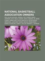 National Basketball Association owners Paul Allen, Michael Jordan, Ted Turner, Magic Johnson, Jay-Z, Nelly, Usher, John Y. Brown, Jr.,1157699065,9781157699064