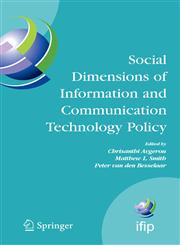 Social Dimensions of Information and Communication Technology Policy Proceedings of the Eighth International Conference on Human Choice and Computers (HCC8), IFIP TC 9, Pretoria, South Africa, September 25-26, 2008,0387848215,9780387848211