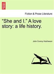 "She and I." A love story a life history.,124089189X,9781240891894