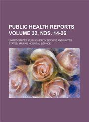 Public health reports Volume 32, nos. 14-26,1130944018,9781130944013