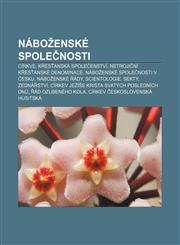 Náboženské společnosti Církve, Křesťanská společenství, Netrojiční křesťanské denominace, Náboženské společnosti v Česku, Náboženské řády,1232838845,9781232838845