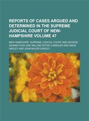 Reports of Cases Argued and Determined in the Supreme Judicial Court of New-Hampshire Volume 47,1155062337,9781155062334
