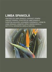 Limba spaniolă Cântăreți în limba spaniolă, Hispaniști români, Lingviști spanioli, Scriitori de limbă spaniolă, Christina Aguilera,1232199397,9781232199397