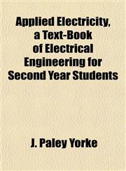 Applied Electricity, a Text-Book of Electrical Engineering for Second Year Students,1151896365,9781151896360