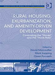 Rural Housing Exurbanization, and Amenity-driven Development Contrasting the 'Haves' and the 'Have Nots',0754670503,9780754670506