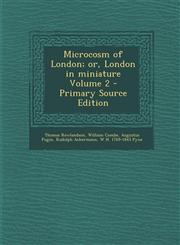 Microcosm of London; Or, London in Miniature Volume 2 - Primary Source Edition,1287853641,9781287853640