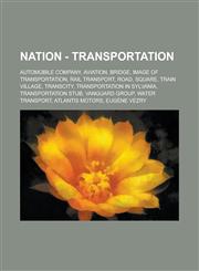 Nation - Transportation Automobile company, Aviation, Bridge, Image of transportation, Rail transport, Road, Square, Train Village, Transcity, Transportation in Sylvania, Transportation stub, Vanguard Group, Water transport, Atlantis Motors,1234822571,9781234822576