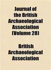 Journal of the British Archaeological Association (Volume 28),1153498170,9781153498173