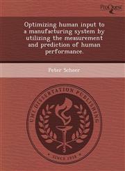 Optimizing human input to a manufacturing system by utilizing the measurement and prediction of human performance.,1248986989,9781248986981