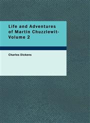 Life and Adventures of Martin Chuzzlewit- Volume 2,1434677060,9781434677068