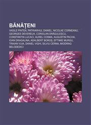Bănățeni Vasile Pintea, Patriarhul Daniel, Nicolae Corneanu, Georges Devereux, Coriolan Drăgulescu, Constantin Lucaci, Aurel Cosma,1232344273,9781232344278