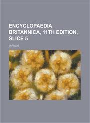 Encyclopaedia Britannica, 11th Edition, Slice 5 Volume 9,1236691067,9781236691064