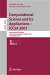 Computational Science and Its Applications - ICCSA 2007 International Conference, Kuala Lumpur, Malaysia, August 26-29, 2007. Proceedings, Part I 1st Edition,3540744681,9783540744689