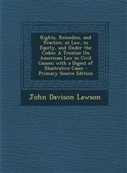 Rights, Remedies, and Practice, at Law, in Equity, and Under the Codes A Treatise on American Law in Civil Causes; With a Digest of Illustrative Case,1295359898,9781295359899