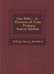 Gan-Eden Or, Pictures of Cuba - Primary Source Edition,1293700541,9781293700549